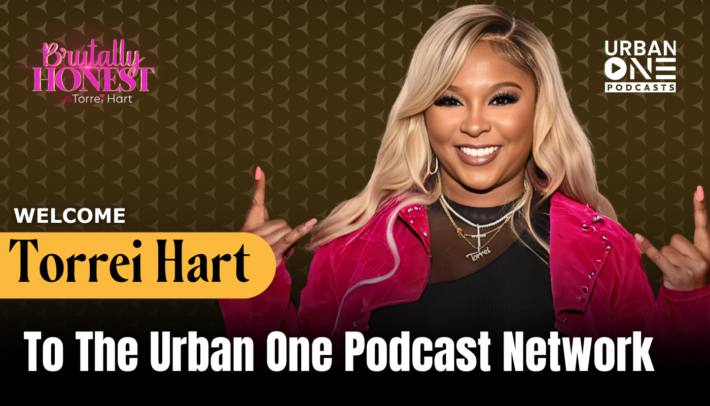 Torrei Hart Joins The Urban One Podcast Network